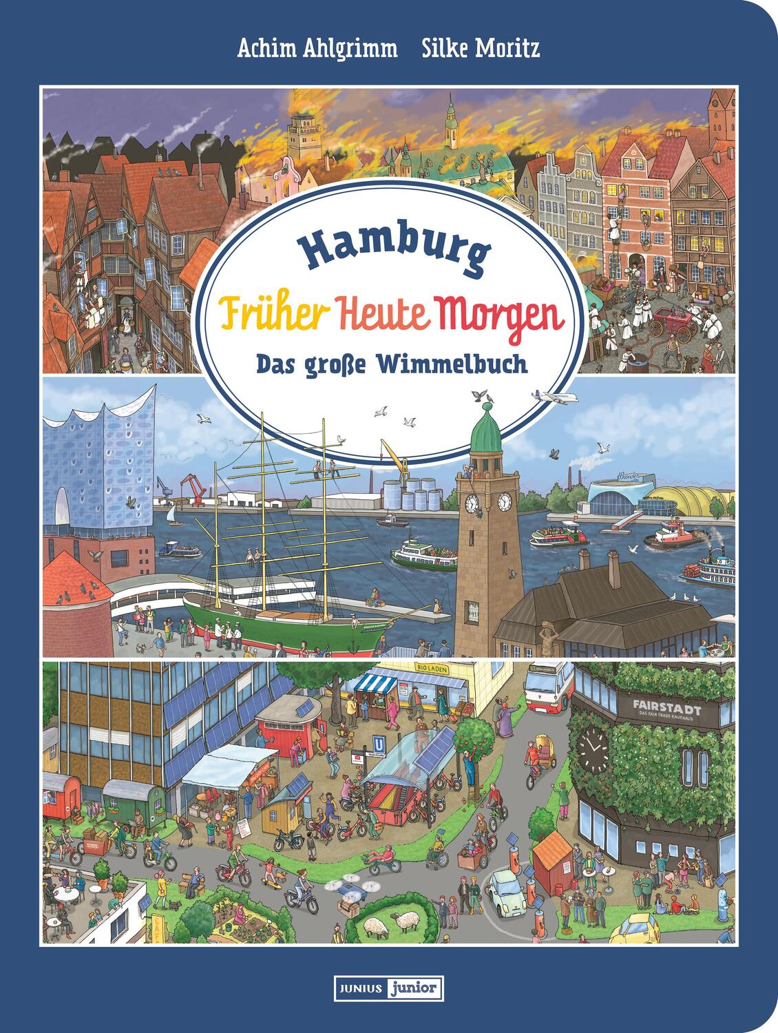 Cover: 9783960605249 | Hamburg. Früher - Heute - Morgen | Das große Wimmelbuch | Silke Moritz