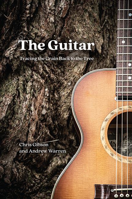 Cover: 9780226763965 | The Guitar - Tracing the Grain Back to the Tree | Chris Gibson (u. a.)