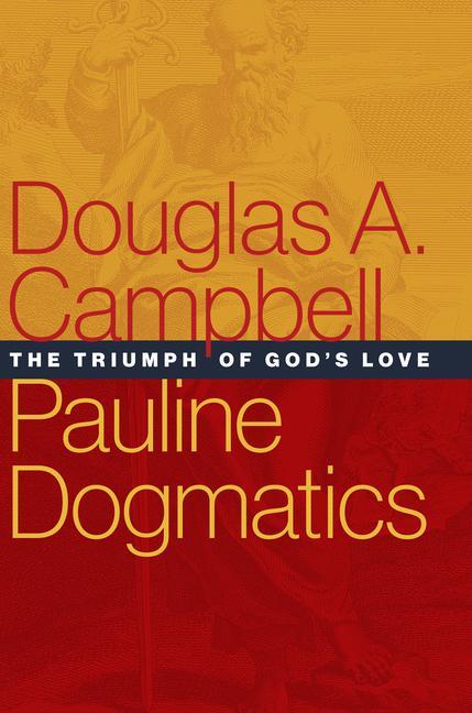 Cover: 9780802875648 | Pauline Dogmatics | The Triumph of God's Love | Douglas A Campbell