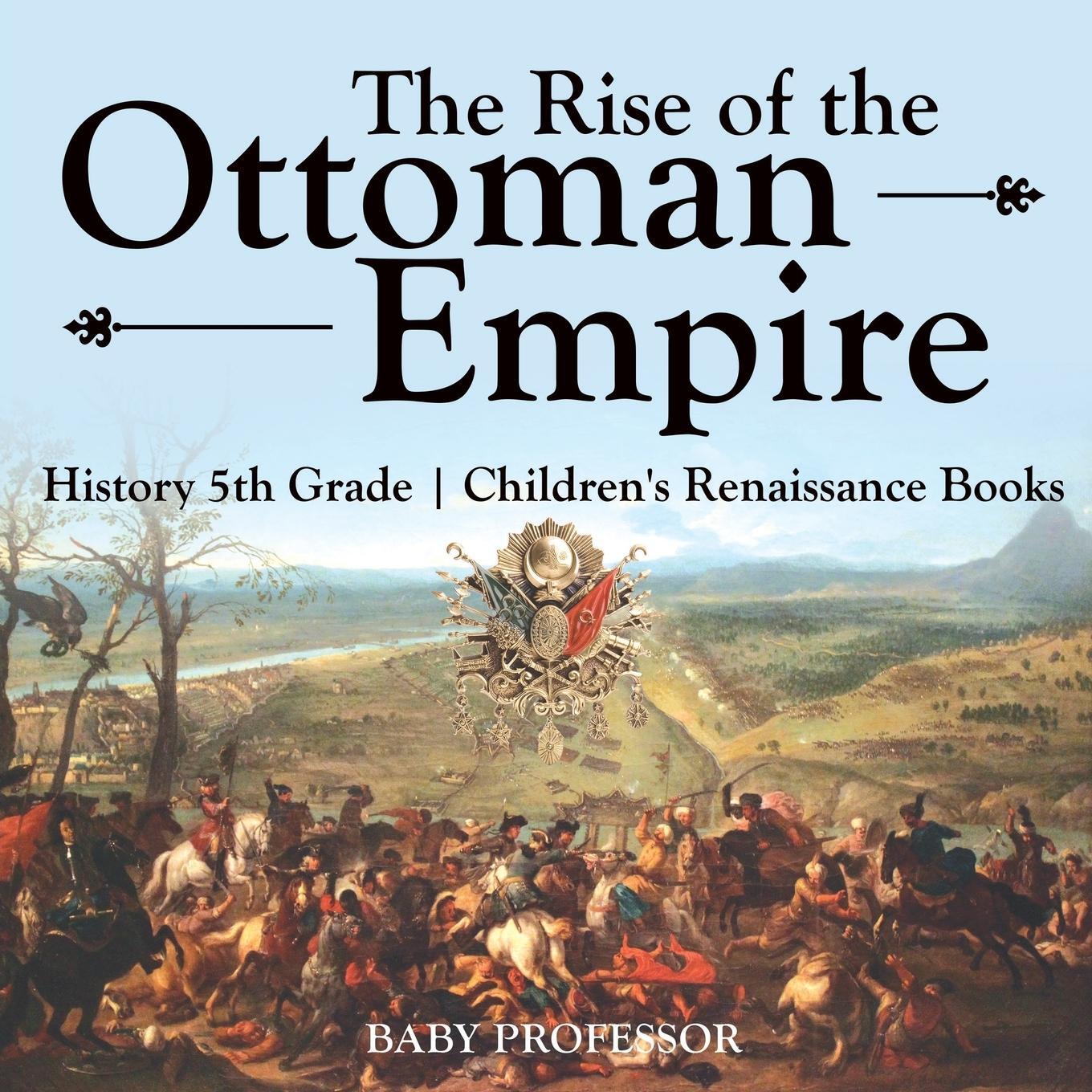 Cover: 9781541914452 | The Rise of the Ottoman Empire - History 5th Grade Children's...