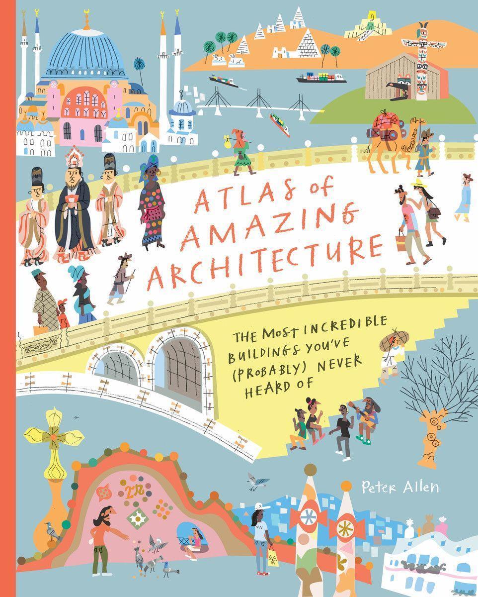 Cover: 9781908714879 | Atlas of Amazing Architecture | Peter Allen | Buch | Gebunden | 2021