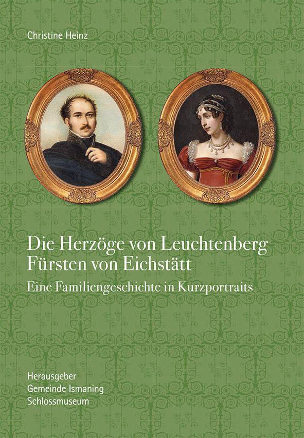 Cover: 9783948974275 | Die Herzöge von Leuchtenberg Fürsten von Eichstätt | Christine Heinz
