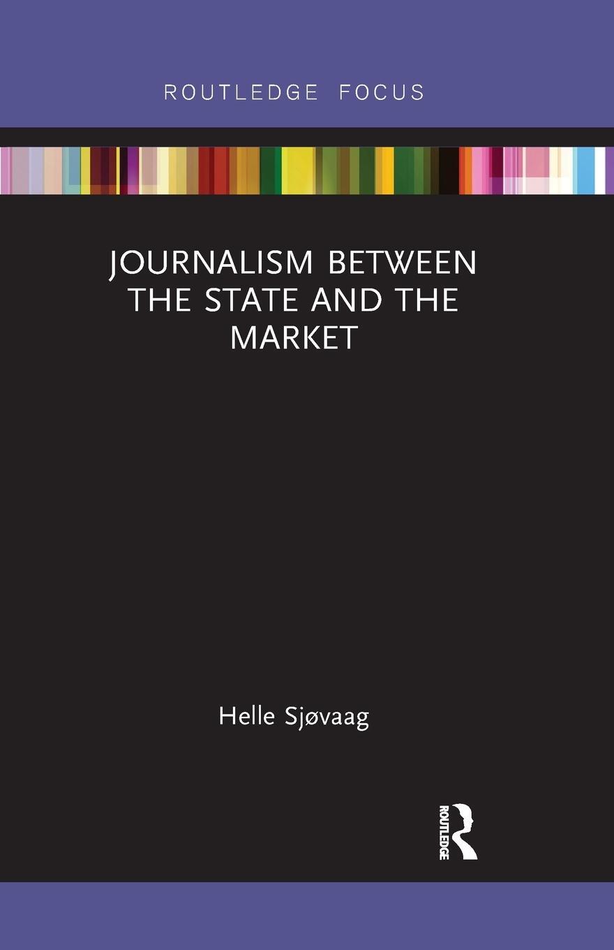 Cover: 9781032338439 | Journalism Between the State and the Market | Helle Sjøvaag | Buch