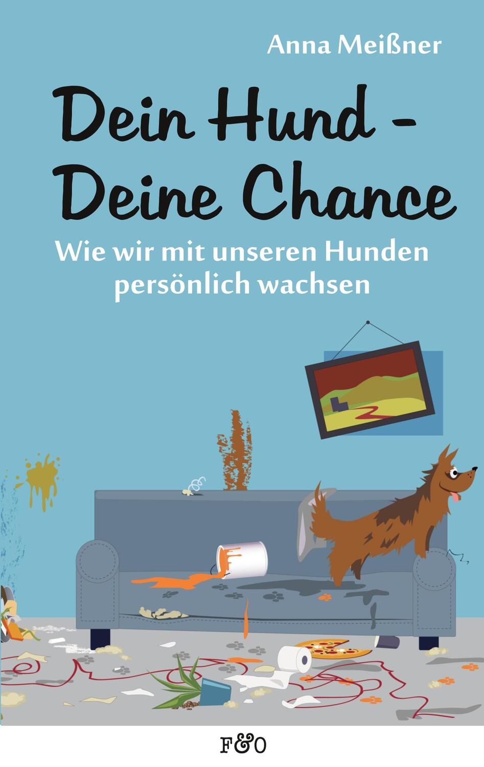Cover: 9783956930324 | Dein Hund - Deine Chance | Anna Meißner | Taschenbuch | Deutsch | 2016