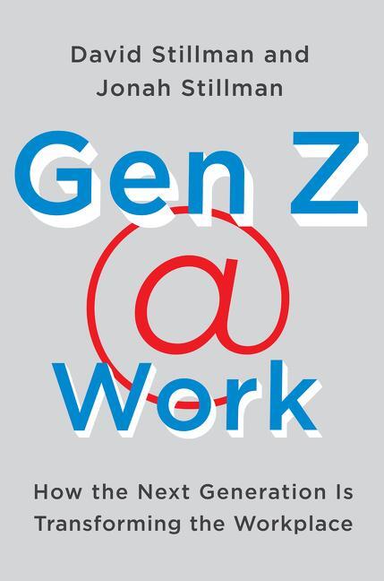 Cover: 9780062475442 | Gen Z @ Work | How the Next Generation Is Transforming the Workplace