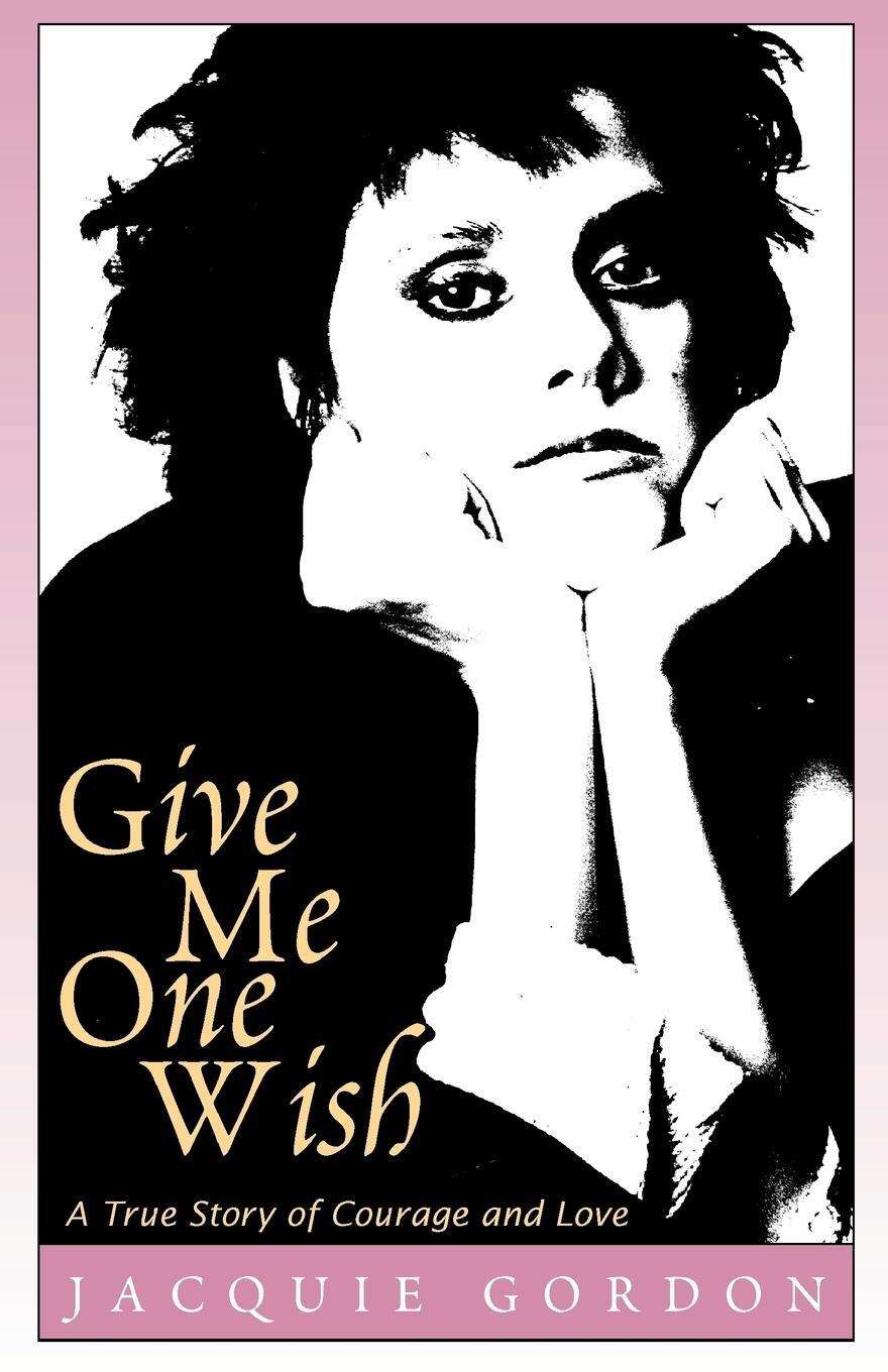 Cover: 9780738862217 | Give Me One Wish | A True Story of Courage and Love | Jacquie Gordon