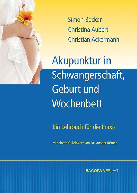 Cover: 9783901618512 | Akupunktur in Schwangerschaft, Geburt und Wochenbett | Becker (u. a.)