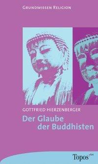 Cover: 9783786784708 | Der Glaube der Buddhisten | Gottfried Hierzenberger | Taschenbuch