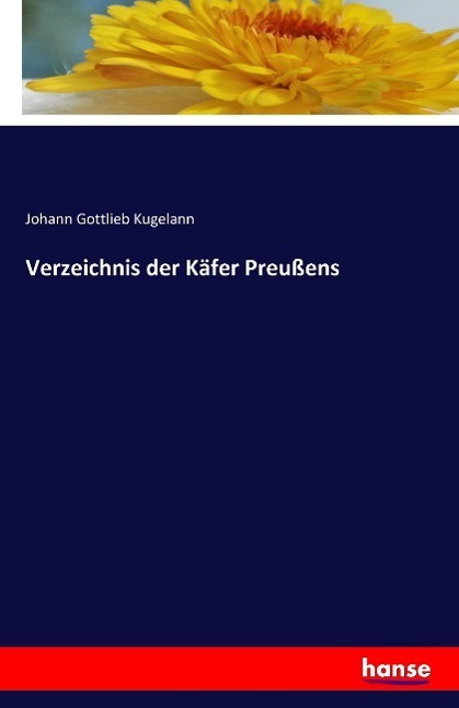 Cover: 9783741119316 | Verzeichnis der Käfer Preußens | Johann Gottlieb Kugelann | Buch