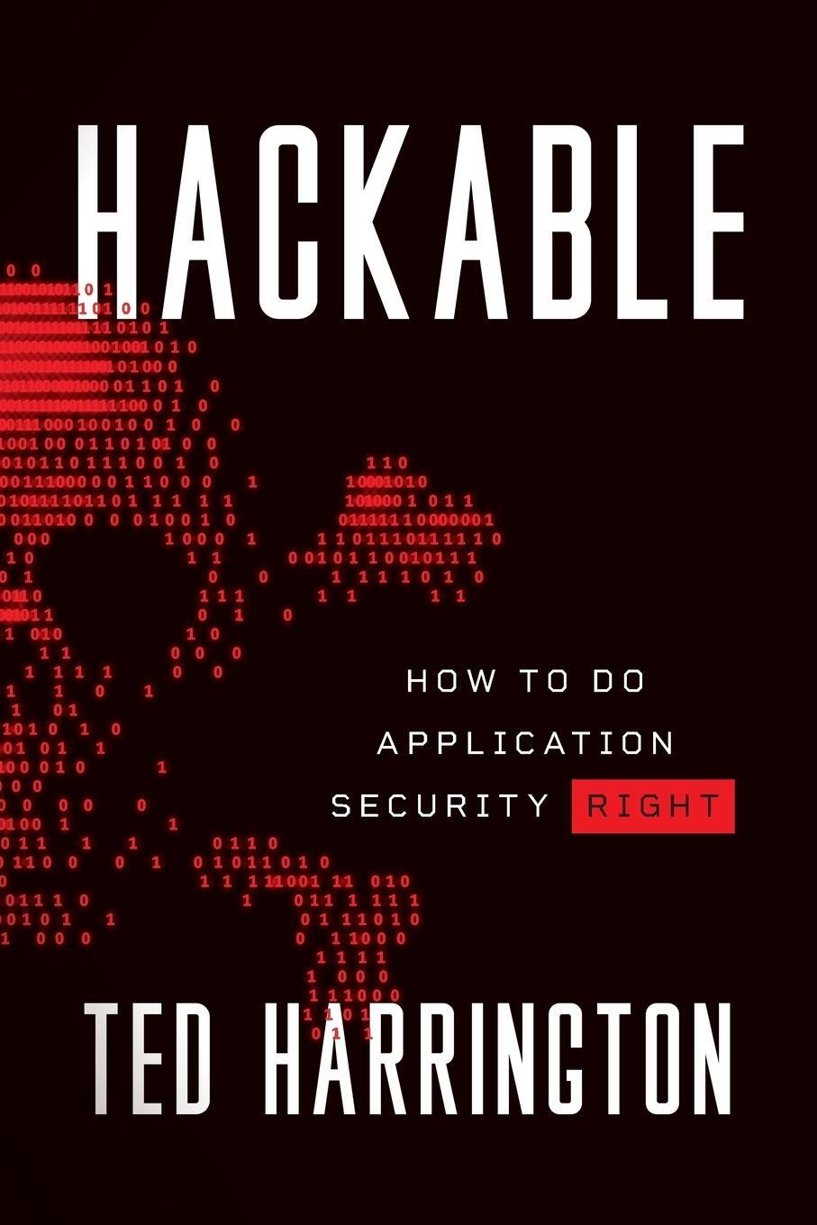 Cover: 9781544517667 | Hackable | How to Do Application Security Right | Ted Harrington