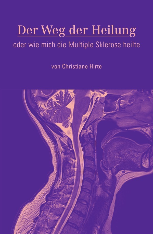 Cover: 9783756511938 | Der Weg der Heilung | oder wie mich die Multiple Sklerose heilte. DE