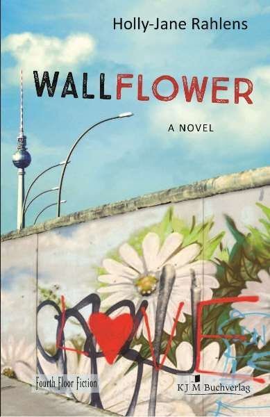 Cover: 9783961940868 | Wallflower | A Novel | Holly-Jane Rahlens | Taschenbuch | Englisch
