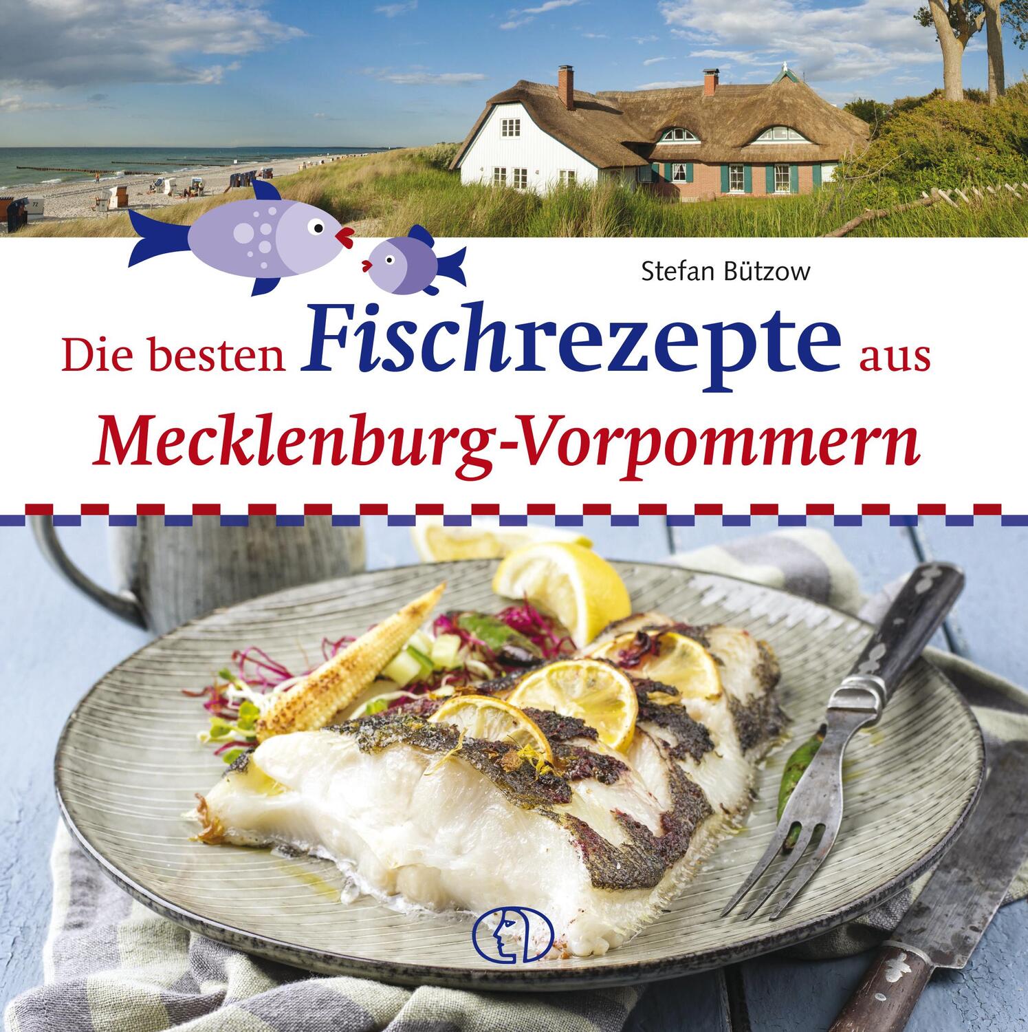 Cover: 9783897986763 | Die besten Fischrezepte aus Mecklenburg-Vorpommern | Stefan Bützow