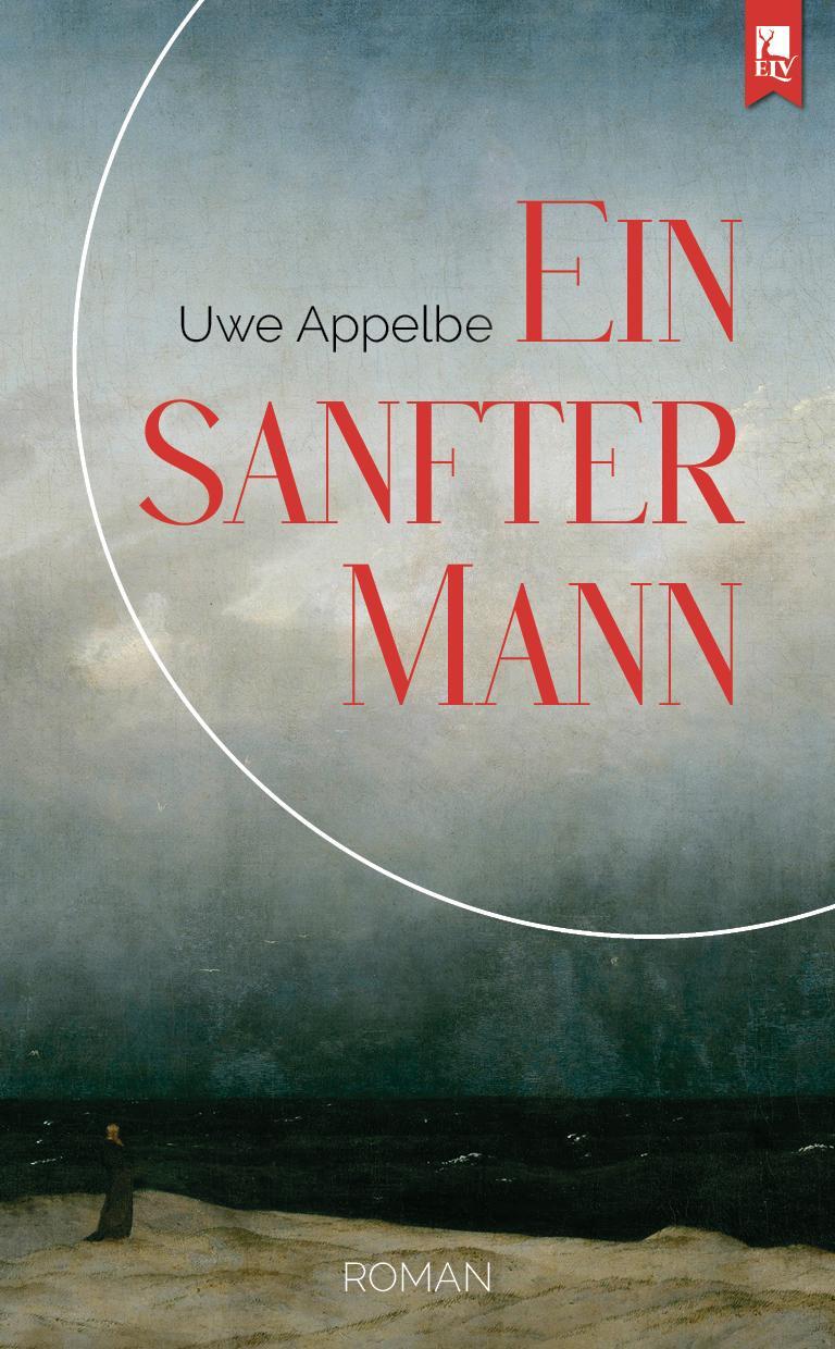 Cover: 9783961230877 | Ein sanfter Mann | Roman | Uwe Appelbe | Taschenbuch | 320 S. | 2024