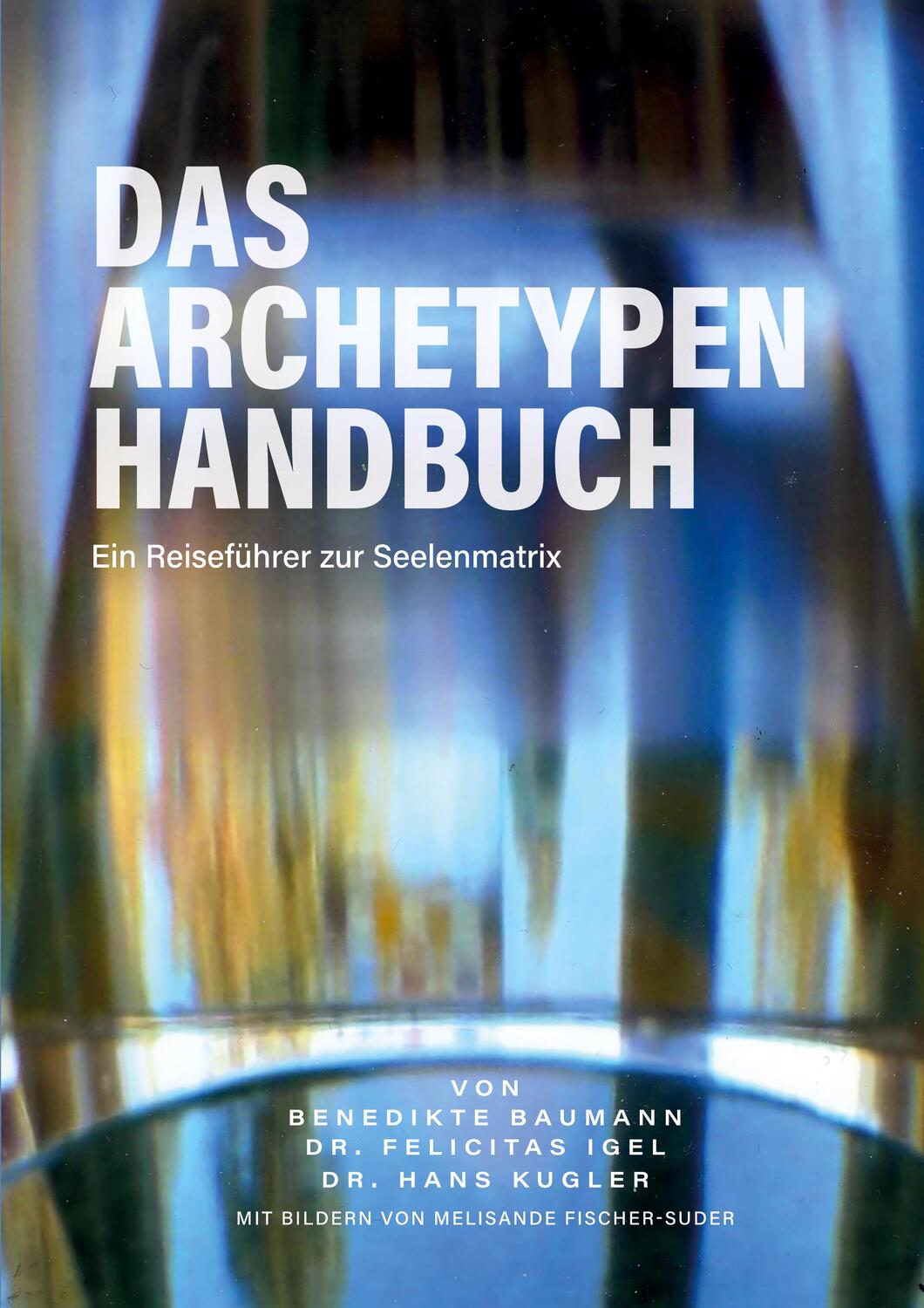Cover: 9783734728174 | Das Archetypen Handbuch | Ein Reiseführer zur Seelenmatrix | Buch
