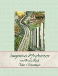 Cover: 9783833445668 | Integratives Pflegekonzept, Band 1: Grundlagen | Maria Riedl | Buch