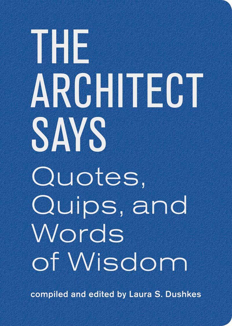 Cover: 9781616890933 | The Architect Says: Quotes, Quips, and Words of Wisdom | Dushkes