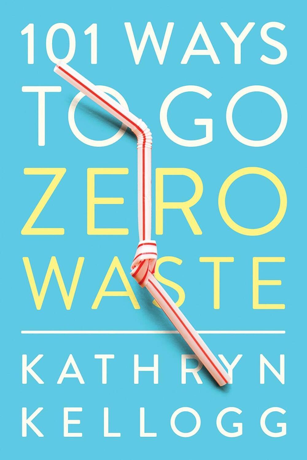 Cover: 9781682683316 | 101 Ways to Go Zero Waste | Kathryn Kellogg | Taschenbuch | Englisch