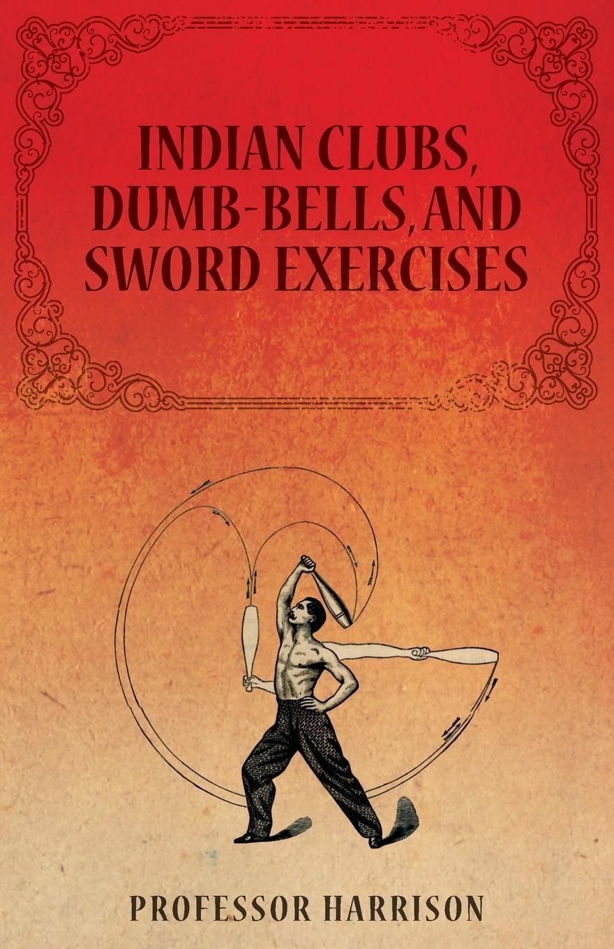 Cover: 9781473320437 | Indian Clubs, Dumb-Bells, and Sword Exercises | Harrison | Taschenbuch