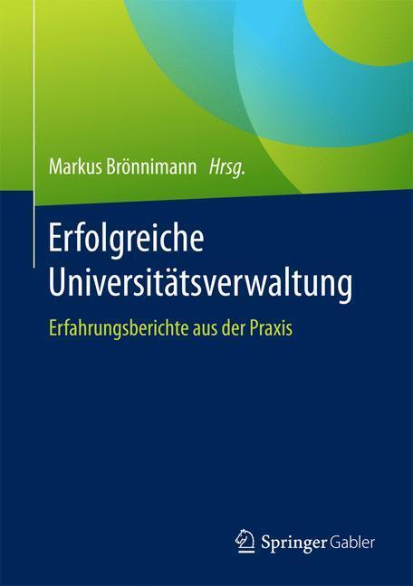 Cover: 9783658161248 | Erfolgreiche Universitätsverwaltung | Markus Brönnimann | Buch | viii