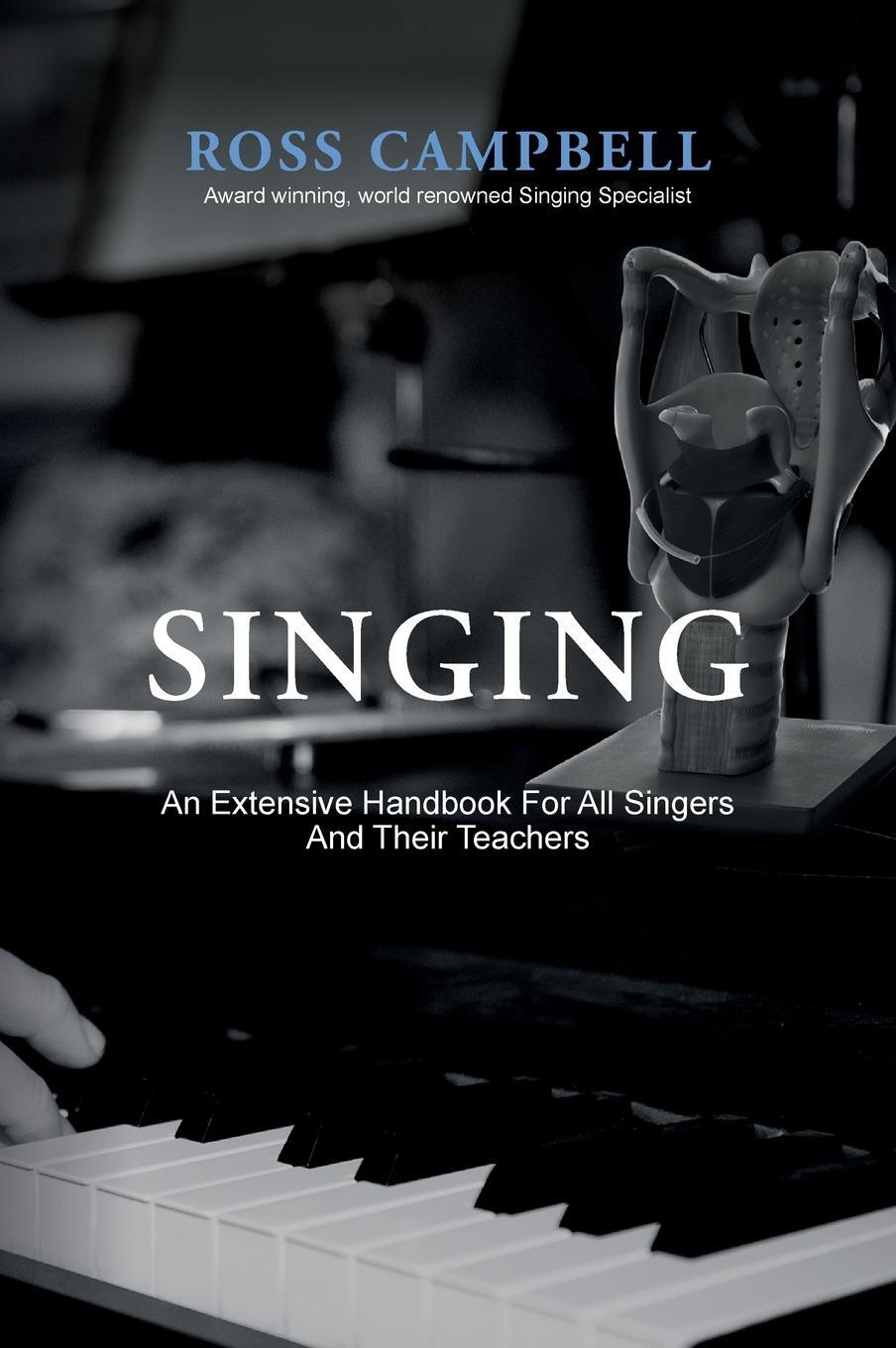 Cover: 9780995580404 | SINGING - AN EXTENSIVE HANDBOOK FOR ALL SINGERS AND THEIR TEACHERS