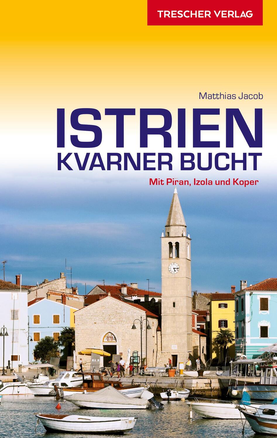 Cover: 9783897944985 | Reiseführer Istrien und Kvarner Bucht | Mit Piran, Izola und Koper