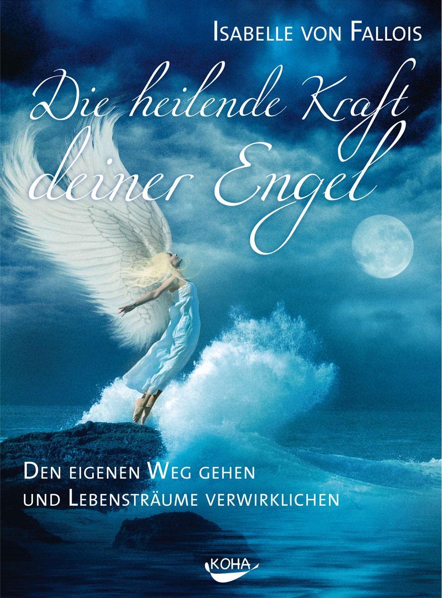 Cover: 9783867281713 | Die heilende Kraft deiner Engel | Isabelle von Fallois | Buch | 2011
