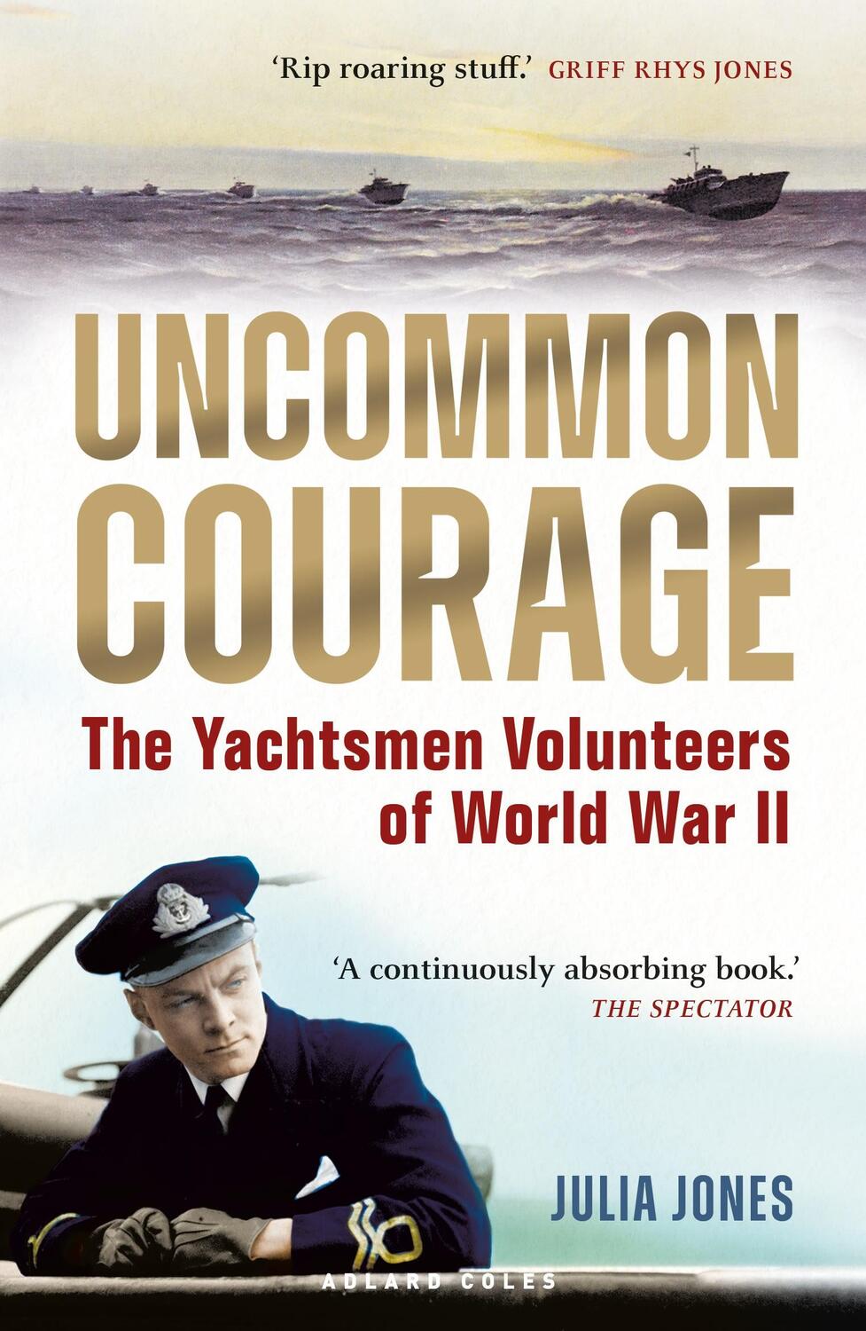 Cover: 9781472987112 | Uncommon Courage | The Yachtsmen Volunteers of World War II | Jones