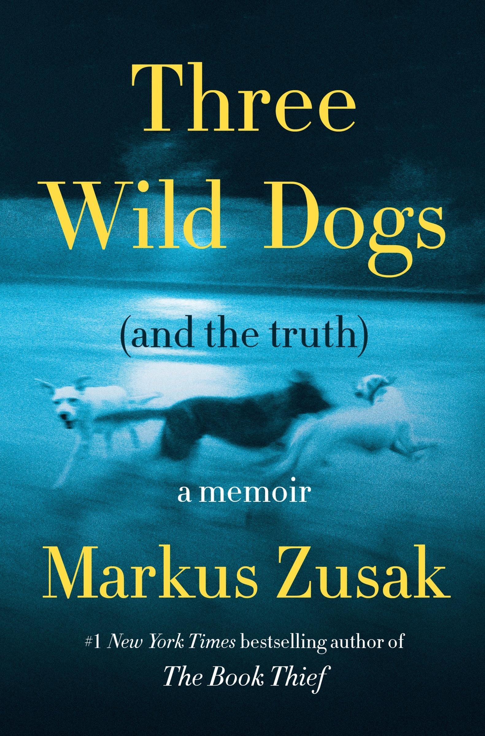 Cover: 9780063426078 | Three Wild Dogs (and the truth) | A Memoir | Markus Zusak | Buch