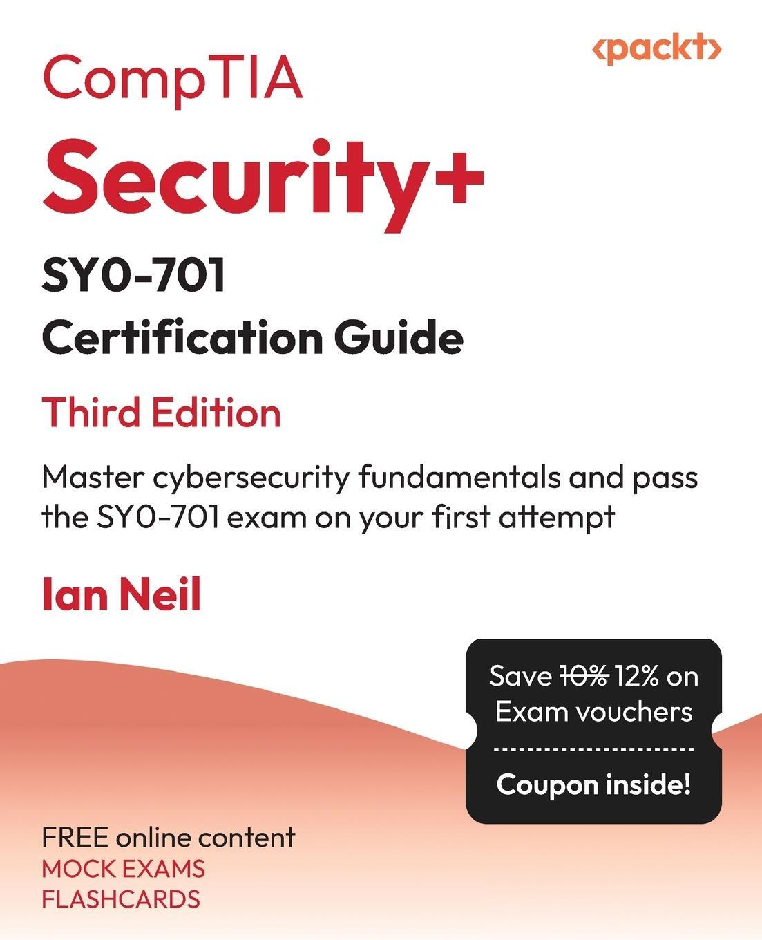 Cover: 9781835461532 | CompTIA Security+ SY0-701 Certification Guide - Third Edition | Neil