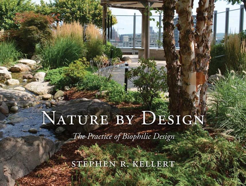 Cover: 9780300214536 | Nature by Design | The Practice of Biophilic Design | Kellert | Buch