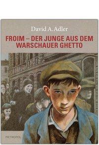 Cover: 9783863310615 | Froim - der Junge aus dem Warschauer Ghetto | David A Adler | Buch