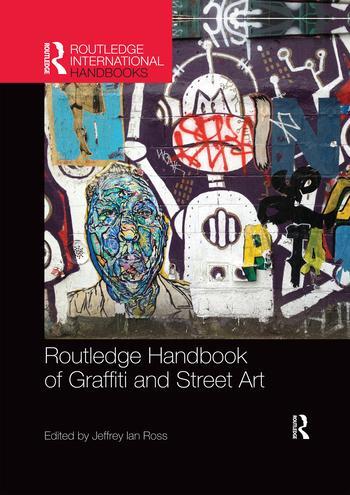 Cover: 9780367335977 | Routledge Handbook of Graffiti and Street Art | Jeffrey Ian Ross