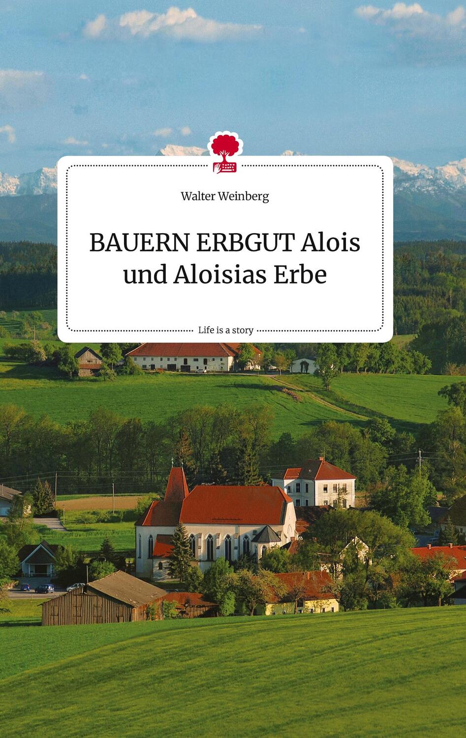 Cover: 9783710816383 | BAUERN ERBGUT. Alois und Aloisias Erbe. Life is a Story - story.one