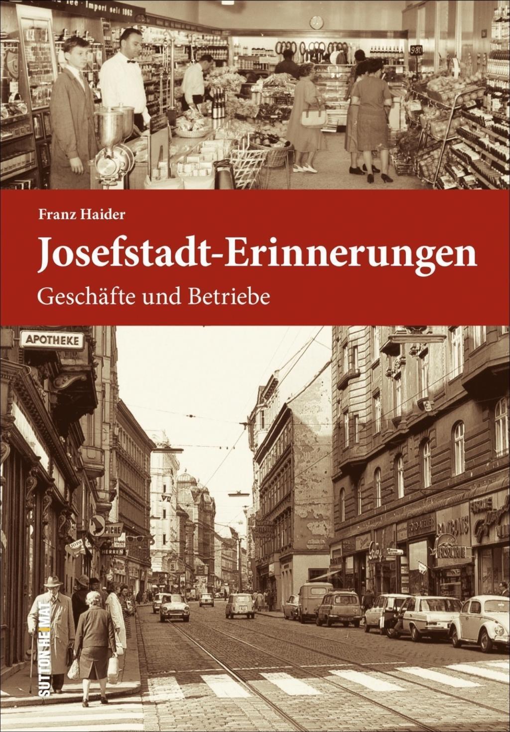 Cover: 9783954009169 | Josefstadt-Erinnerungen | Geschäfte und Betriebe | Franz Haider | 2018