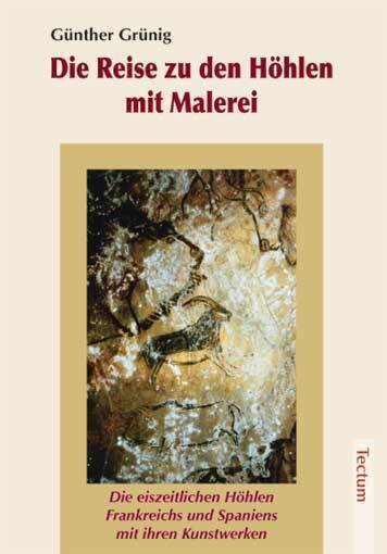 Cover: 9783828888753 | Die Reise zu den Höhlen mit Malerei | Günther Grünig | Taschenbuch