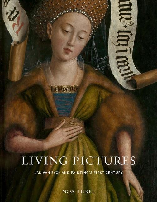 Cover: 9780300247572 | Living Pictures | Jan van Eyck and Painting's First Century | Turel