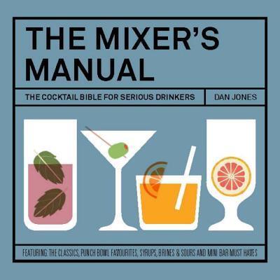 Cover: 9781742707747 | The Mixer's Manual | The Cocktail Bible for Serious Drinkers | Jones