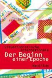 Cover: 9783894015732 | Der Beginn einer Epoche | Texte der Situationisten | Internationale