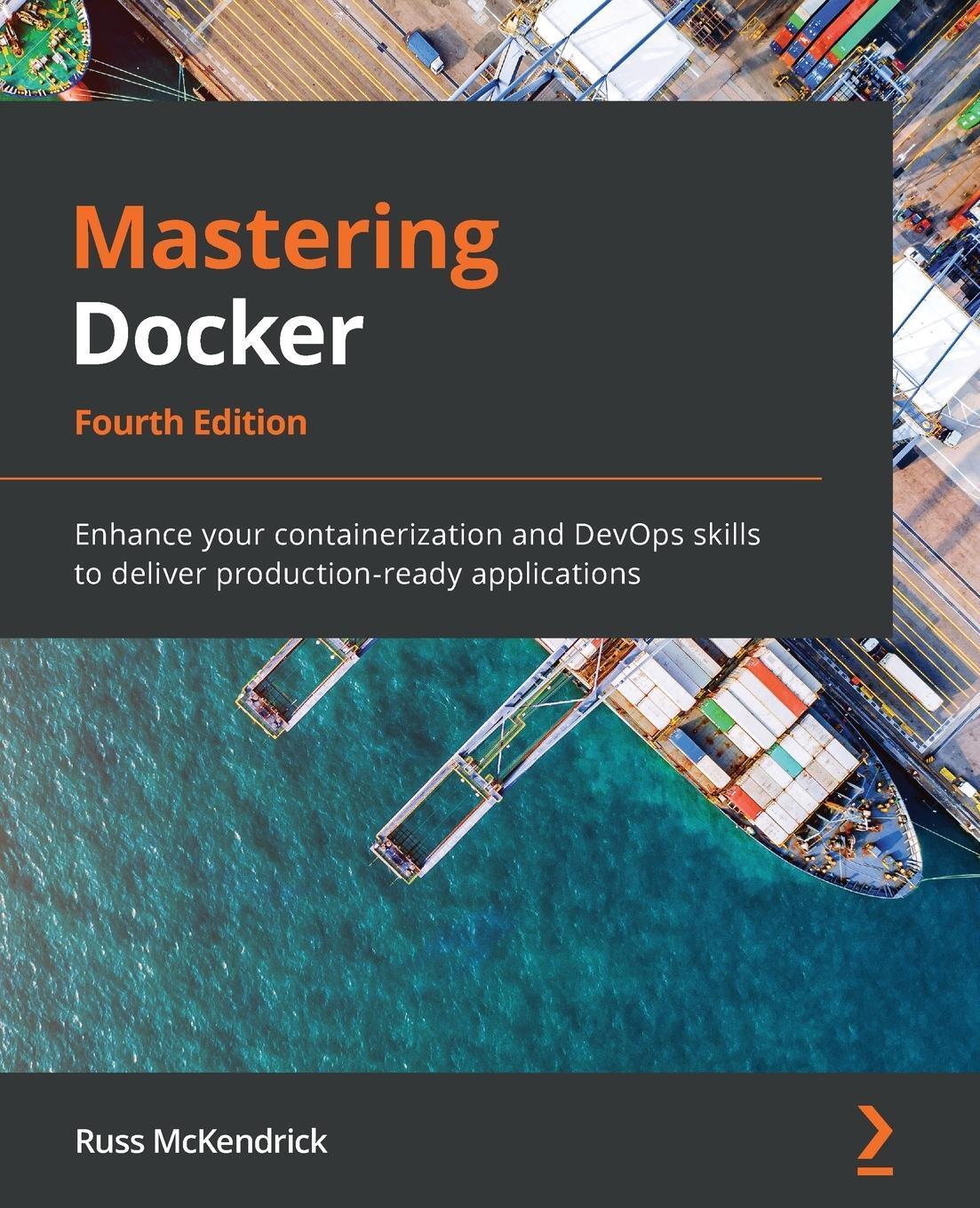 Cover: 9781839216572 | Mastering Docker - Fourth Edition | Russ Mckendrick | Taschenbuch