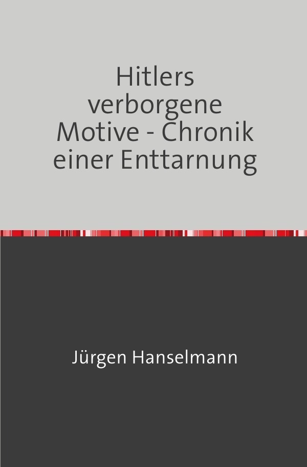 Cover: 9783746731162 | Hitlers verborgene Motive - Chronik einer Enttarnung | Hanselmann