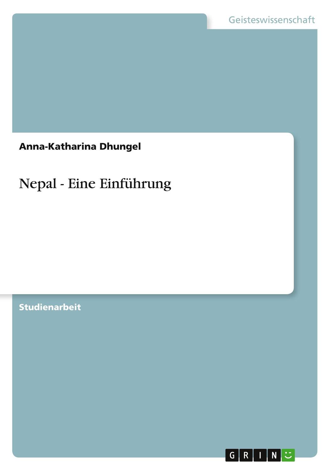 Cover: 9783640891054 | Nepal - Eine Einführung | Anna-Katharina Dhungel | Taschenbuch | 16 S.