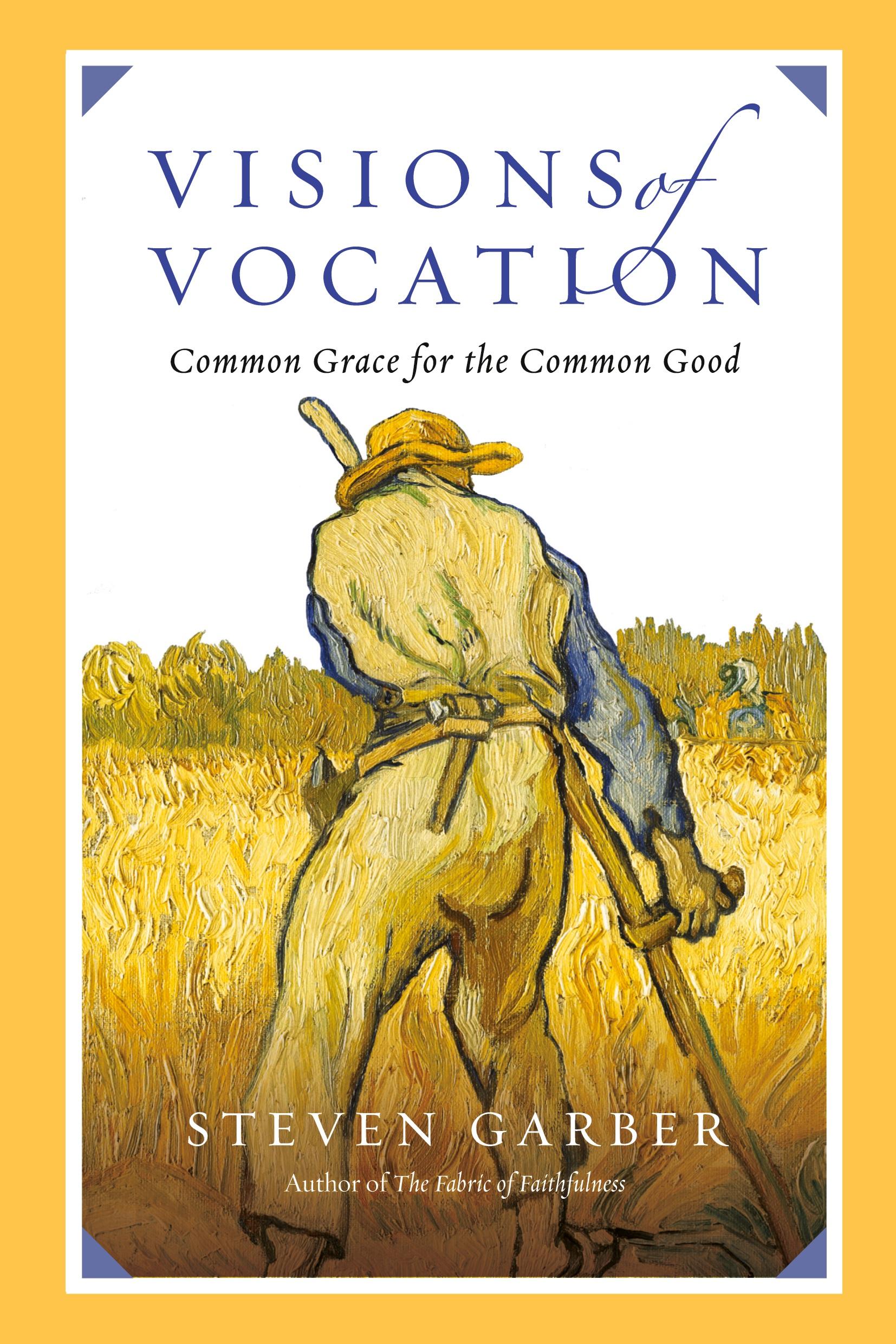 Cover: 9780830836666 | Visions of Vocation | Common Grace for the Common Good | Steven Garber