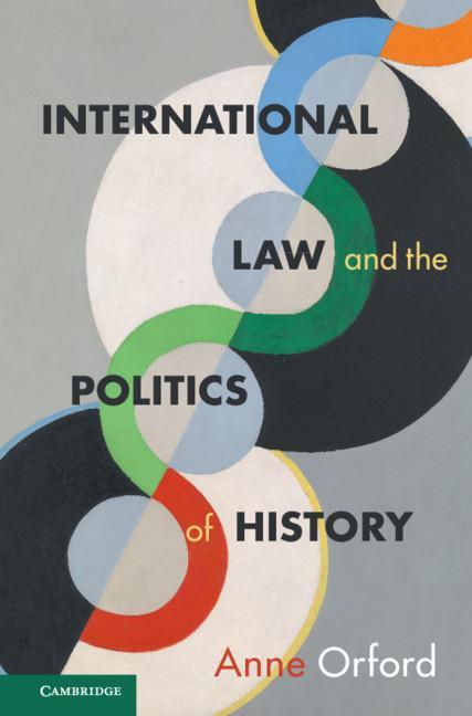 Cover: 9781108703628 | International Law and the Politics of History | Anne Orford | Buch