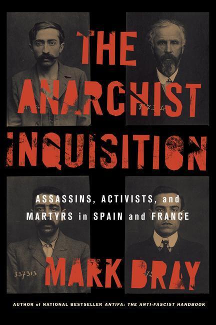 Cover: 9781849355148 | The Anarchist Inquisition: Assassins, Activists, and Martyrs in...