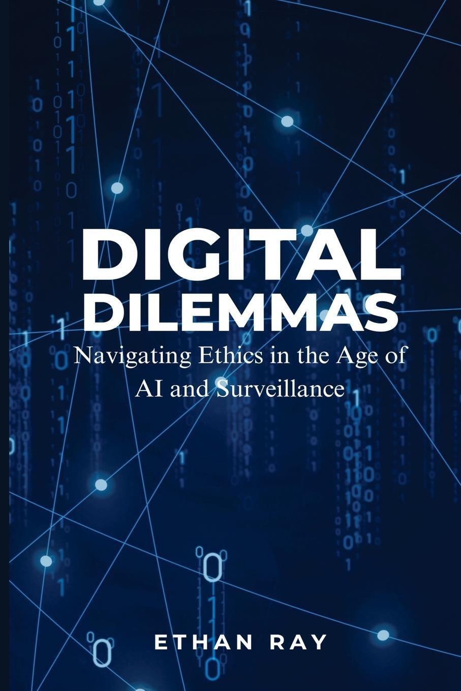 Cover: 9789358810714 | Digital Dilemmas | Navigating Ethics in the Age of AI and Surveillance