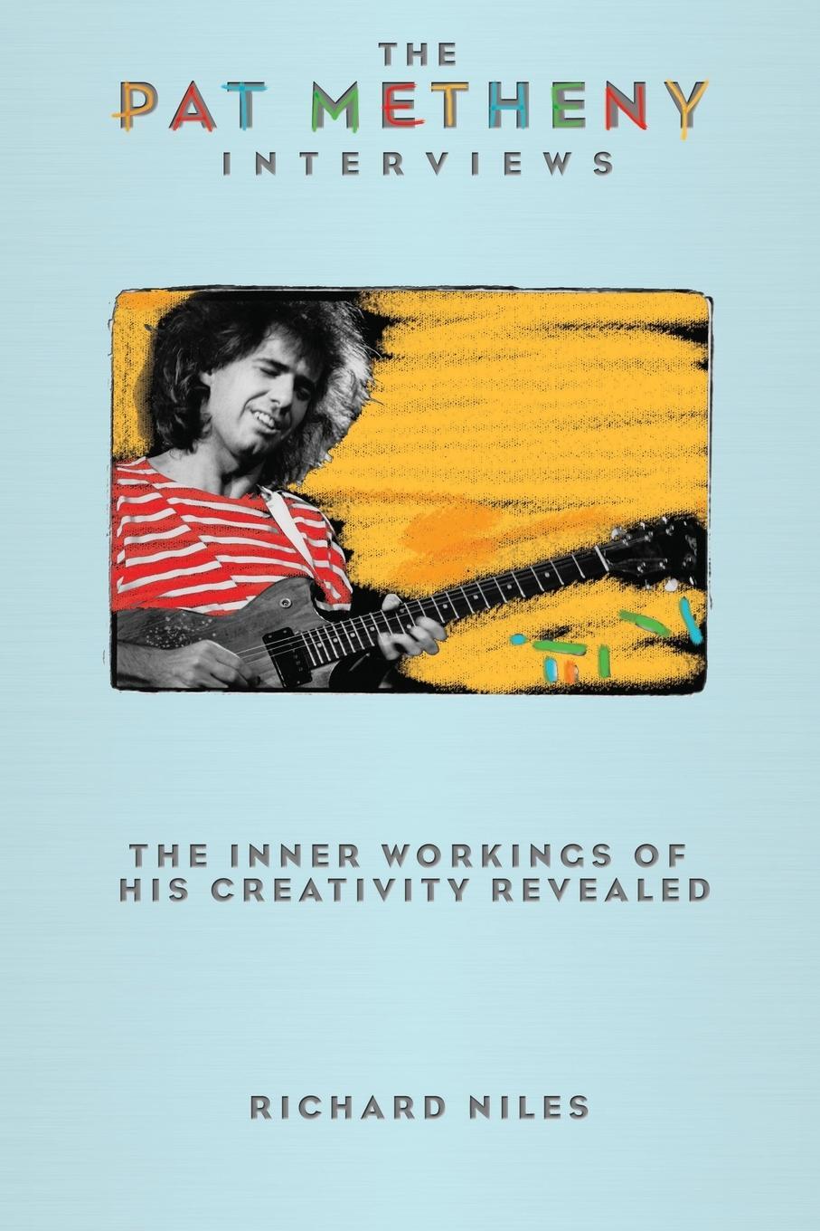 Cover: 9781423474692 | The Pat Metheny Interviews | Richard Niles | Taschenbuch | Paperback