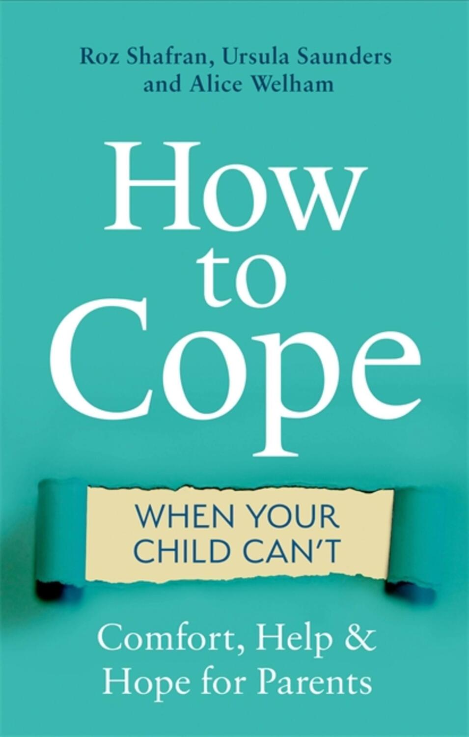 Cover: 9781472139016 | How to Cope When Your Child Can't | Comfort, Help and Hope for Parents