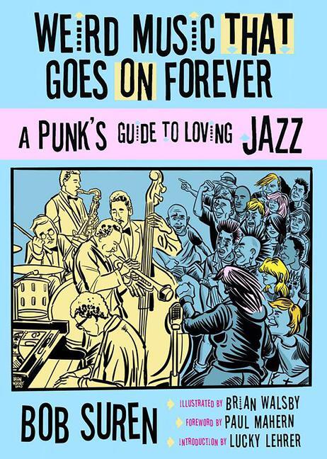 Cover: 9781648412080 | Weird Music That Goes on Forever | A Punk's Guide to Loving Jazz