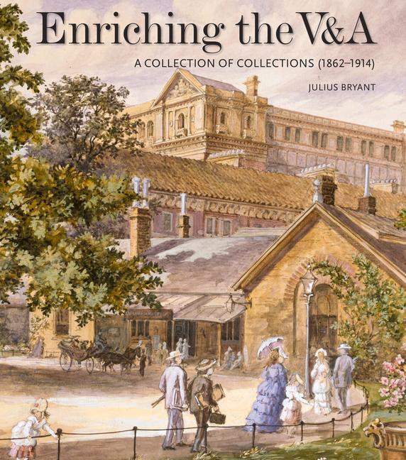 Cover: 9781848226180 | Enriching the V&amp;A | A Collection of Collections (1862-1914) | Bryant